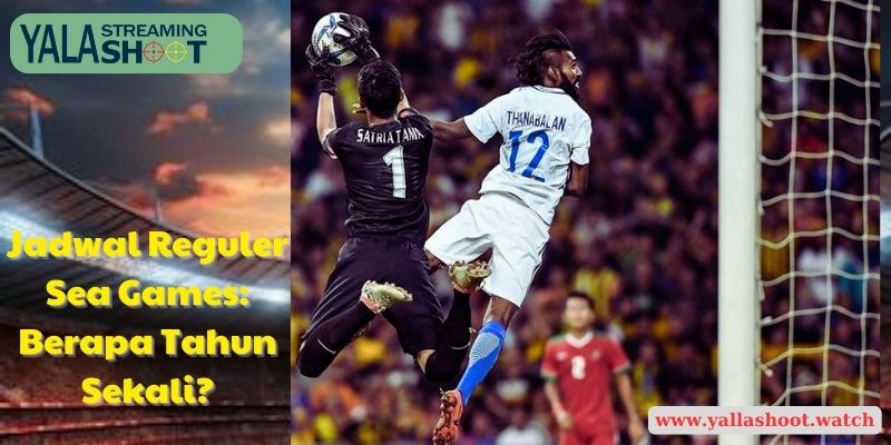 Jadwal Reguler Sea Games Berapa Tahun Sekali